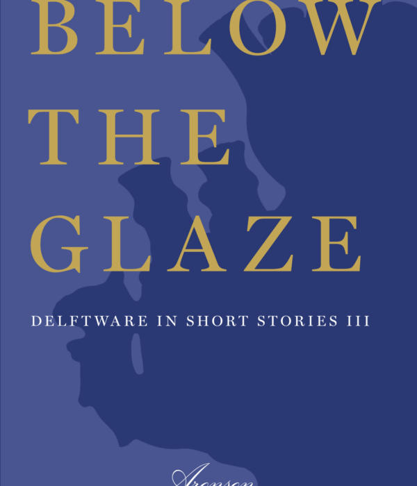 Below the Glaze; Delftware in Short Stories III (2025)