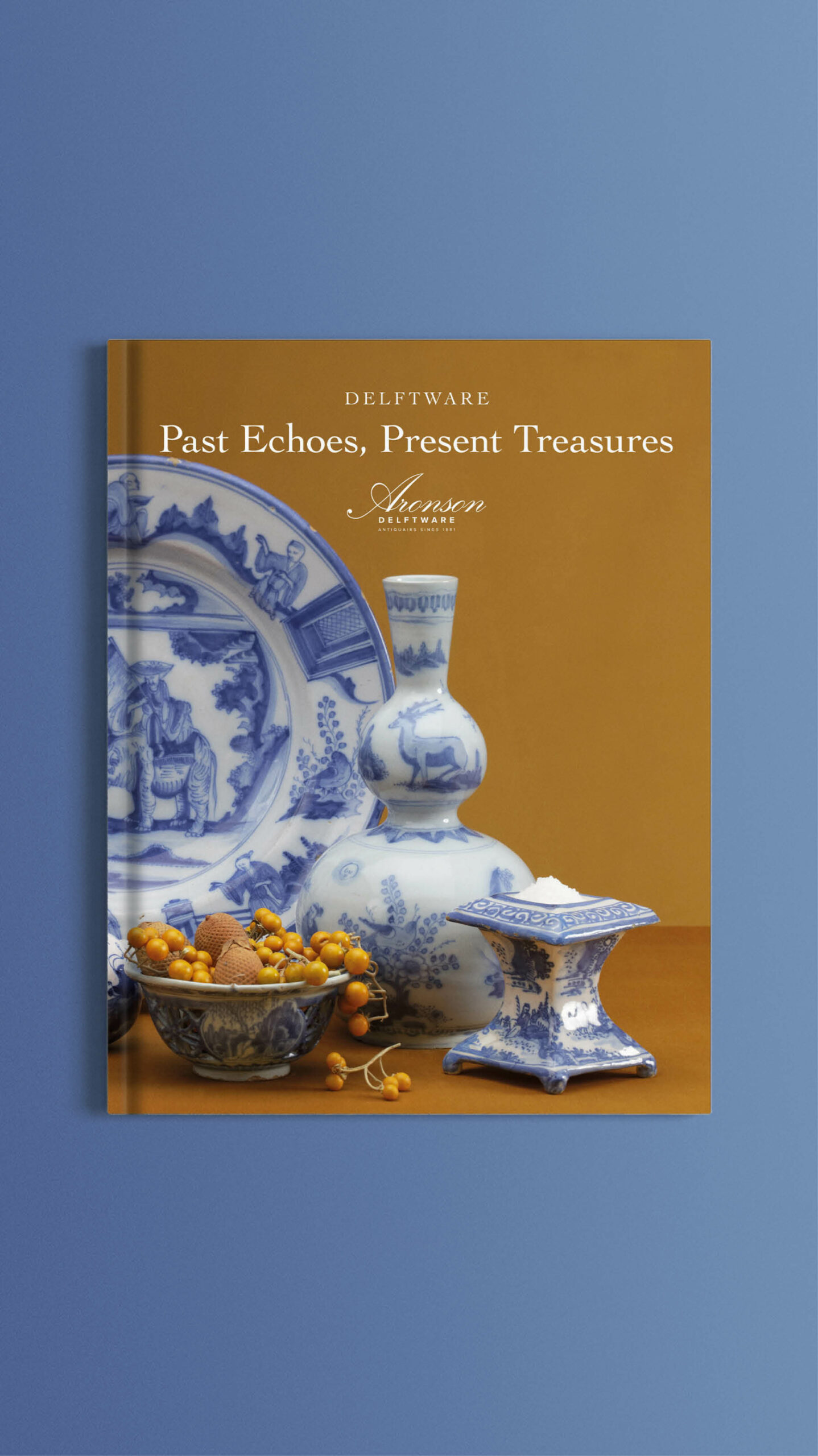 DELFTWARE Past Echoes, Present Treasures The Kitty Valkier-Schreurs Collection and other recent acquisitions Amsterdam 2025